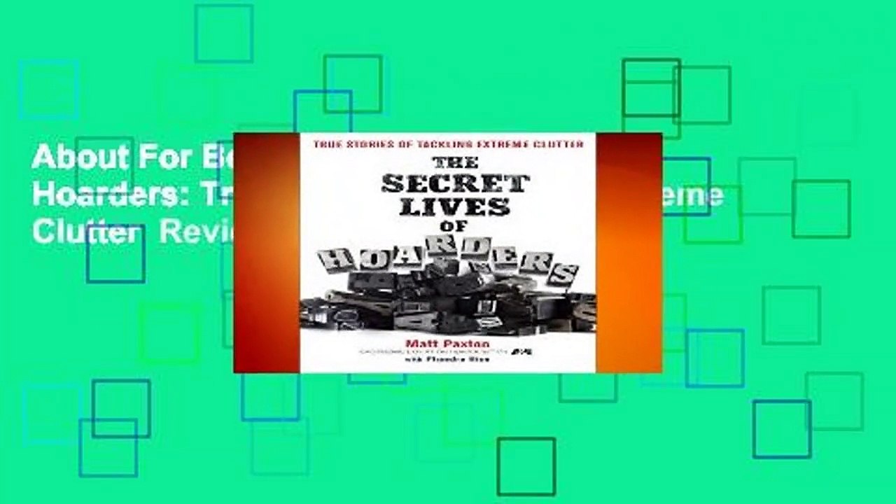 About For Books  The Secret Lives of Hoarders: True Stories of Tackling Extreme Clutter  Review