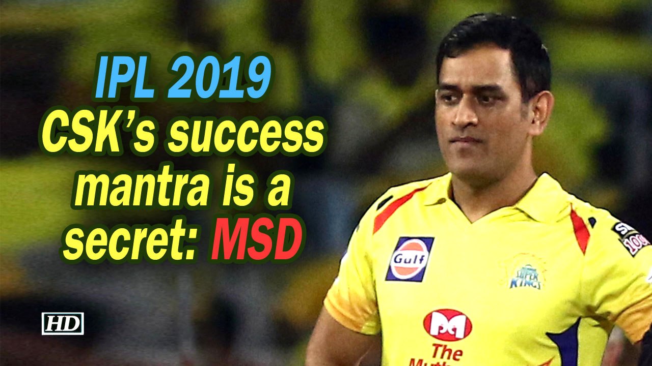 IPL 2019 | CSK's success mantra is a secret: MSD