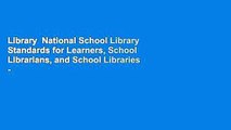 Library  National School Library Standards for Learners, School Librarians, and School Libraries -