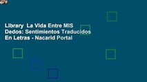 Library  La Vida Entre MIS Dedos: Sentimientos Traducidos En Letras - Nacarid Portal