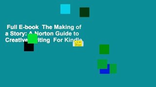 Full E-book  The Making of a Story: A Norton Guide to Creative Writing  For Kindle