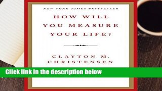 [GIFT IDEAS] How Will You Measure Your Life? by Clayton M Christensen