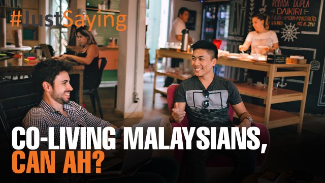 #JUSTSAYING: Co-living Malaysians, can ah?