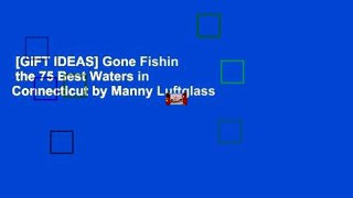 [GIFT IDEAS] Gone Fishin  the 75 Best Waters in Connecticut by Manny Luftglass