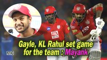 IPL 2019 | Gayle, KL Rahul set game for the team : Mayank