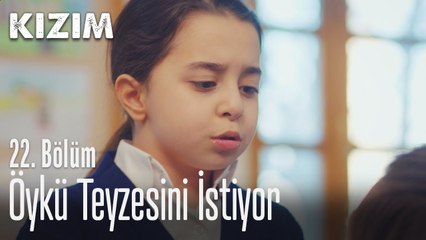 Öykü teyzesini istiyor - Kızım 22. Bölüm