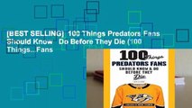 [BEST SELLING]  100 Things Predators Fans Should Know   Do Before They Die (100 Things...Fans