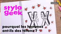 Pourquoi les hommes ont-ils des tétons ? La réponse avec le Stylo Geek dans Toussa Toussa