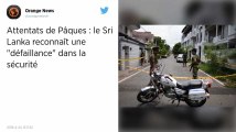 Attentats au Sri Lanka. Le gouvernement reconnaît une « défaillance » dans la sécurité