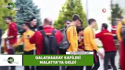 Galatasaray kafilesi Malatya'ya geldi