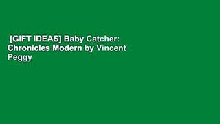 [GIFT IDEAS] Baby Catcher: Chronicles Modern by Vincent Peggy