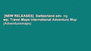 [NEW RELEASES]  Switzerland adv. ng wp: Travel Maps International Adventure Map (Adventuremaps)