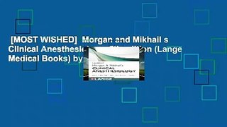 [MOST WISHED]  Morgan and Mikhail s Clinical Anesthesiology, 5th edition (Lange Medical Books) by
