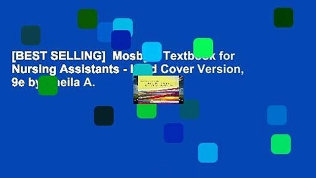 [BEST SELLING] Mosby s Textbook for Nursing Assistants - Hard Cover Version, 9e by Sheila A.
