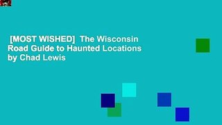 [MOST WISHED]  The Wisconsin Road Guide to Haunted Locations by Chad Lewis