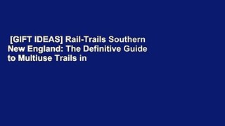 [GIFT IDEAS] Rail-Trails Southern New England: The Definitive Guide to Multiuse Trails in