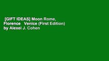 [GIFT IDEAS] Moon Rome, Florence   Venice (First Edition) by Alexei J. Cohen