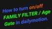 How to  change Family Filter option in Dailymotion
