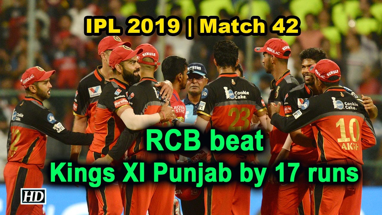 IPL 2019 | Match 42 | RCB beat Kings XI Punjab by 17 runs