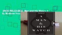 [NEW RELEASES]  Man and His Watch, A by Matthew Hranek
