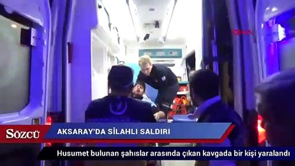 Aksaray’da tüfekli kavga