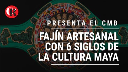 Presenta el CMB fajín artesanal con 6 siglos de la cultura maya