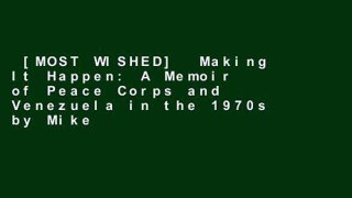 [MOST WISHED]  Making It Happen: A Memoir of Peace Corps and Venezuela in the 1970s by Mike