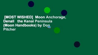 [MOST WISHED]  Moon Anchorage, Denali   the Kenai Peninsula (Moon Handbooks) by Don Pitcher