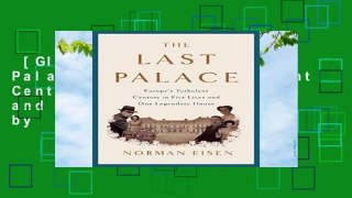 [GIFT IDEAS] The Last Palace: Europe s Turbulent Century in Five Lives and One Legendary House by