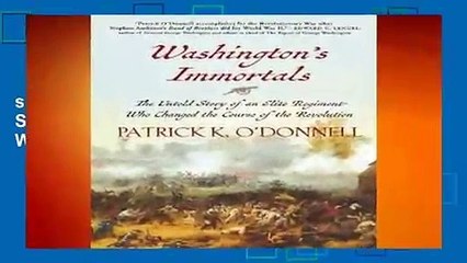 [GIFT IDEAS] Washington s Immortals: The Untold Story of an Elite Regiment Who Changed the Course