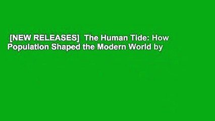 [NEW RELEASES]  The Human Tide: How Population Shaped the Modern World by