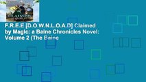 F.R.E.E [D.O.W.N.L.O.A.D] Claimed by Magic: a Baine Chronicles Novel: Volume 2 (The Baine