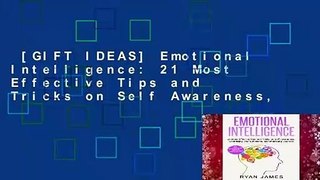 [GIFT IDEAS] Emotional Intelligence: 21 Most Effective Tips and Tricks on Self Awareness,