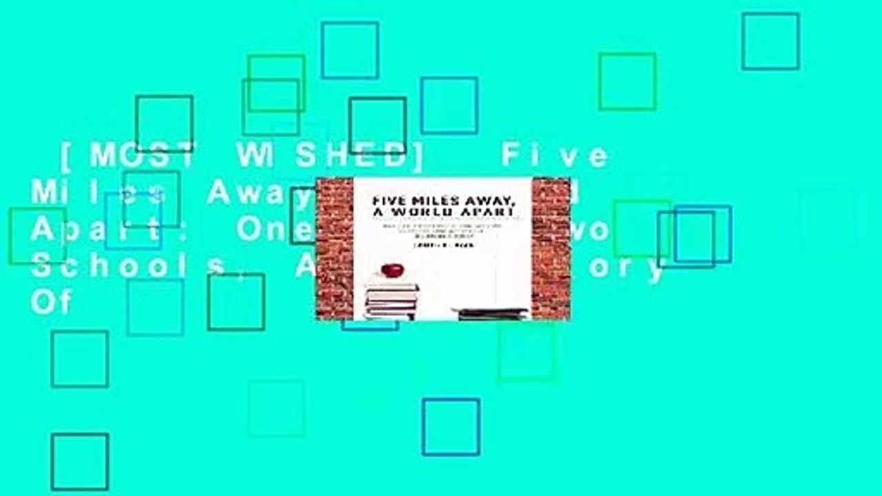 [MOST WISHED]  Five Miles Away, A World Apart: One City, Two Schools, And The Story Of