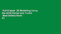 Full E-book  3D Modelling Using the ACIS Kernel and Toolkit  Best Sellers Rank : #3