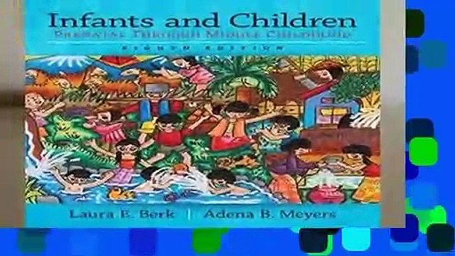 Infants and Children: Prenatal Through Middle Childhood (Berk Meyers, the Infants, Children, and
