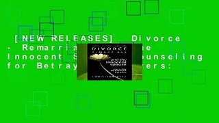 [NEW RELEASES]  Divorce - Remarriage and the Innocent Spouse: Counseling for Betrayed Believers: