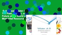 Full E-book  Water 4.0: The Past, Present, and Future of the World s Most Vital Resource Complete