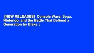 [NEW RELEASES]  Console Wars: Sega, Nintendo, and the Battle That Defined a Generation by Blake J