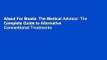 About For Books  The Medical Advisor: The Complete Guide to Alternative   Conventional Treatments
