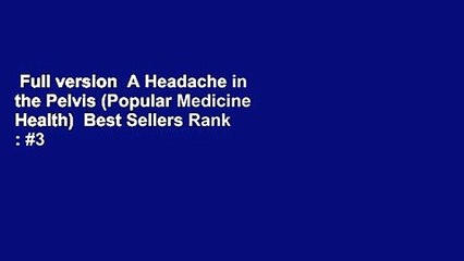 Full version  A Headache in the Pelvis (Popular Medicine Health)  Best Sellers Rank : #3