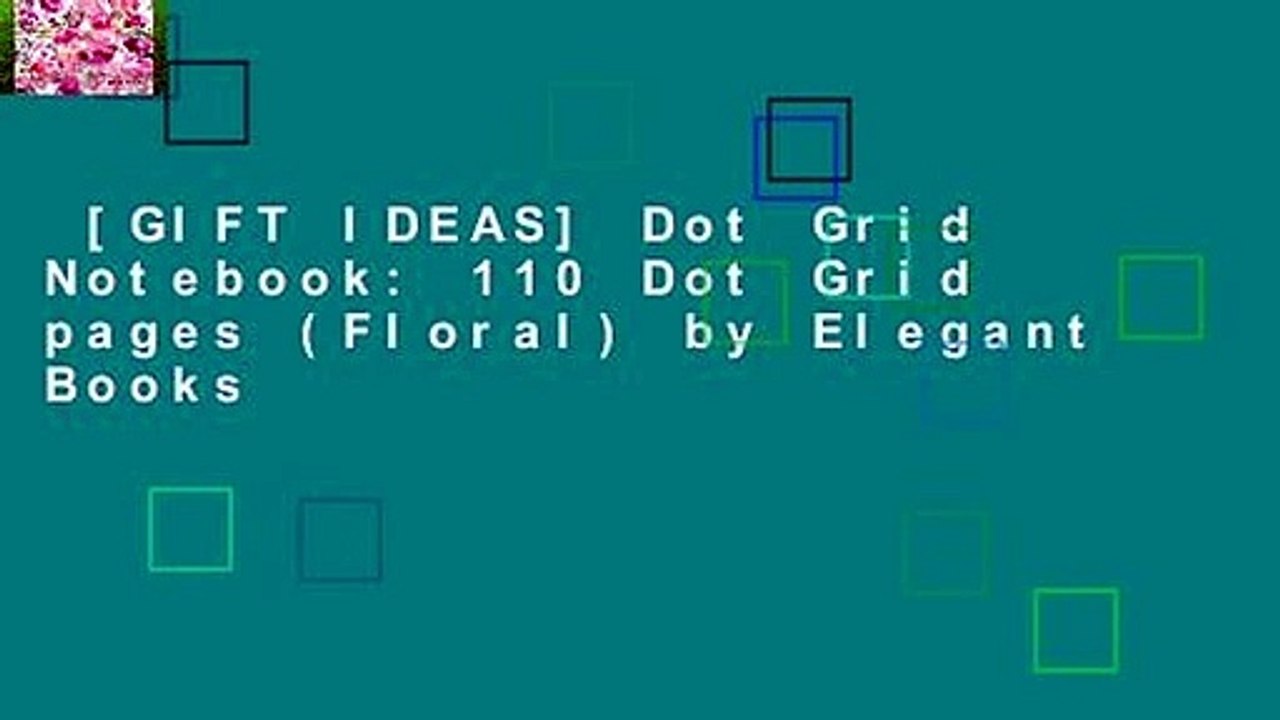 [GIFT IDEAS] Dot Grid Notebook: 110 Dot Grid pages (Floral) by Elegant Books