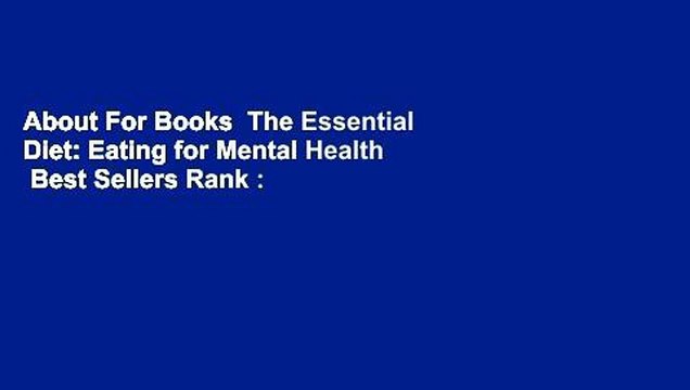About For Books The Essential Diet: Eating for Mental Health Best Sellers Rank : #5