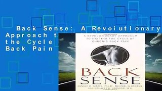 Back Sense: A Revolutionary Approach to Halting the Cycle of Chronic Back Pain  For Kindle