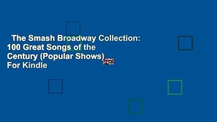 The Smash Broadway Collection: 100 Great Songs of the Century (Popular Shows)  For Kindle