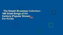 The Smash Broadway Collection: 100 Great Songs of the Century (Popular Shows)  For Kindle