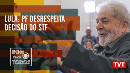 Lula: PF desrespeita decisão do STF