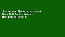Full version  Mastering Autodesk Revit 2017 for Architecture  Best Sellers Rank : #5