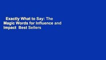 Exactly What to Say: The Magic Words for Influence and Impact  Best Sellers Rank : #1