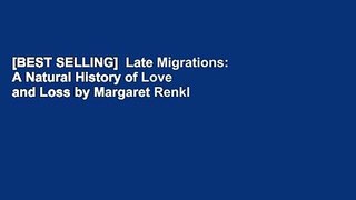 [BEST SELLING]  Late Migrations: A Natural History of Love and Loss by Margaret Renkl
